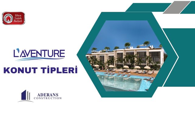 Aderans Construction Yeni Projesi L’aventure Konut Tipleri